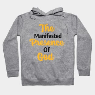 The Manifested Presence of God Hoodie